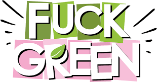FUCK GREEN